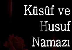 Küsuf ve husuf namazları nedir?