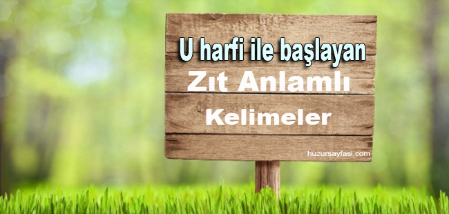 U Harfi Ile Başlayan Zıt Anlamlı Kelimeler | Huzur Sayfası / İslami ...