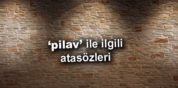 pilav ile ilgili atasozleri ve anlamlari huzur sayfasi islami bilgi kaynaginiz